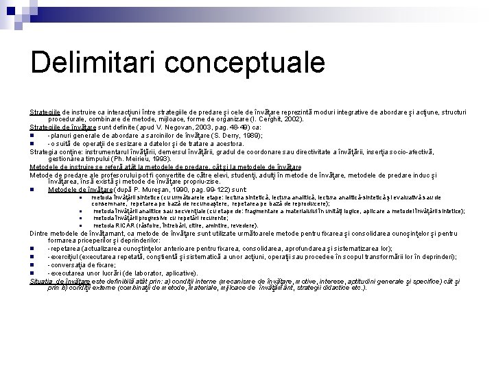 Delimitari conceptuale Strategiile de instruire ca interacţiuni între strategiile de predare şi cele de