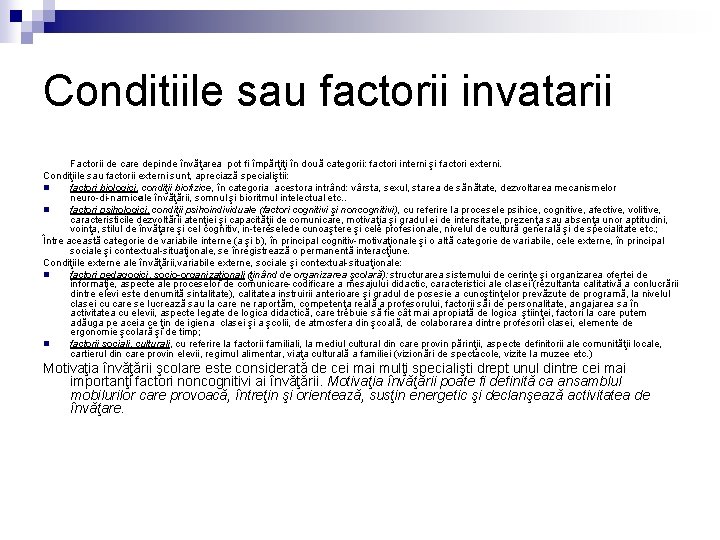 Conditiile sau factorii invatarii Factorii de care depinde învăţarea pot fi împărţiţi în două