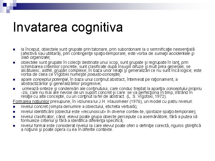 Invatarea cognitiva la început, obiectele sunt grupate prin tatonare, prin subordonare la o semnificaţie