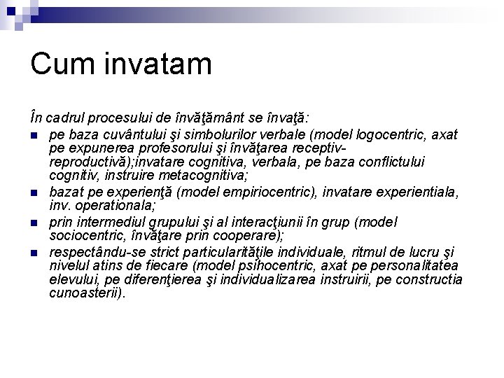 Cum invatam În cadrul procesului de învăţământ se învaţă: n pe baza cuvântului şi