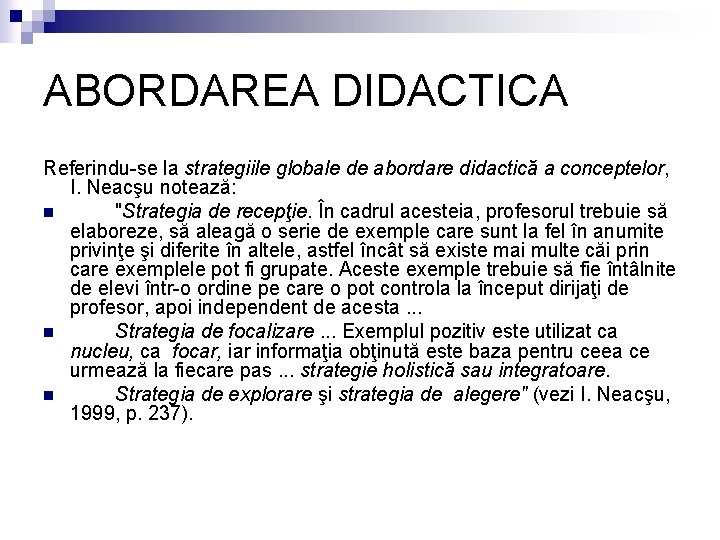 ABORDAREA DIDACTICA Referindu se la strategiile globale de abordare didactică a conceptelor, I. Neacşu