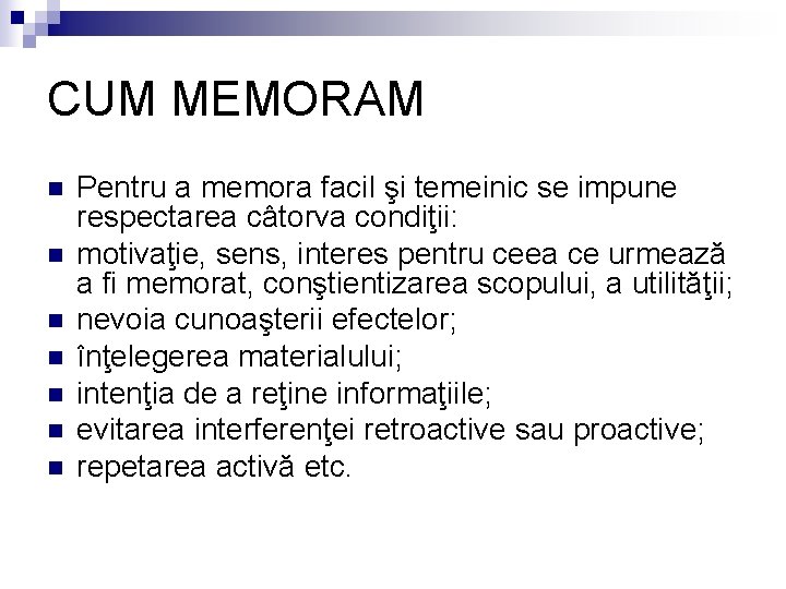 CUM MEMORAM n n n n Pentru a memora facil şi temeinic se impune