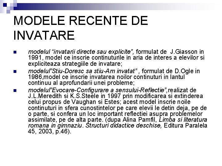 MODELE RECENTE DE INVATARE n n n modelul “invatarii directe sau explicite”, formulat de