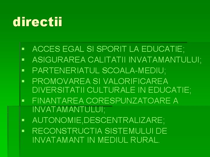 directii § § § § ACCES EGAL SI SPORIT LA EDUCATIE; ASIGURAREA CALITATII INVATAMANTULUI;