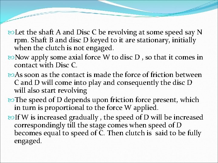 Let the shaft A and Disc C be revolving at some speed say Let the shaft A and Disc C be revolving at some speed say