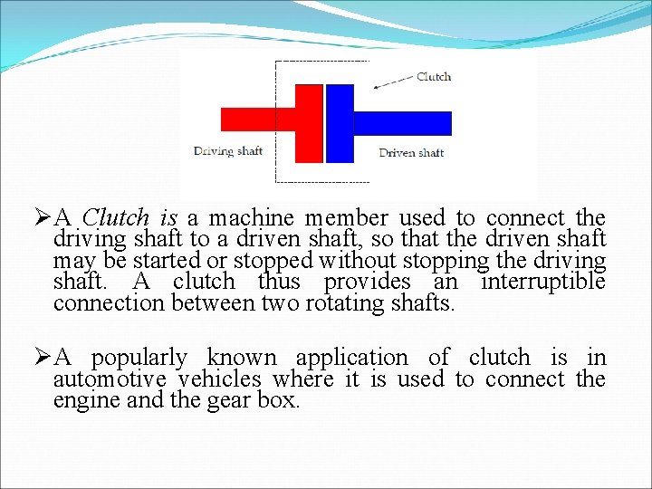 ØA Clutch is a machine member used to connect the driving shaft to a ØA Clutch is a machine member used to connect the driving shaft to a