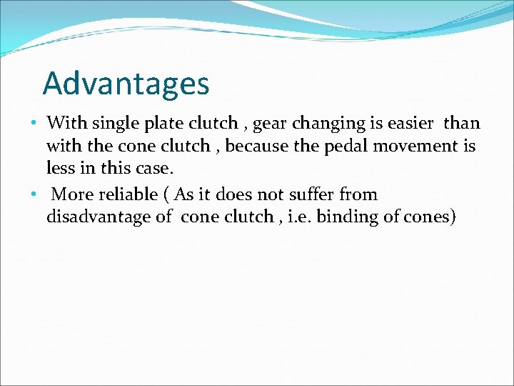 Advantages • With single plate clutch , gear changing is easier than with the Advantages • With single plate clutch , gear changing is easier than with the