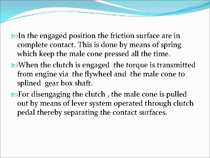 In the engaged position the friction surface are in complete contact. This is In the engaged position the friction surface are in complete contact. This is