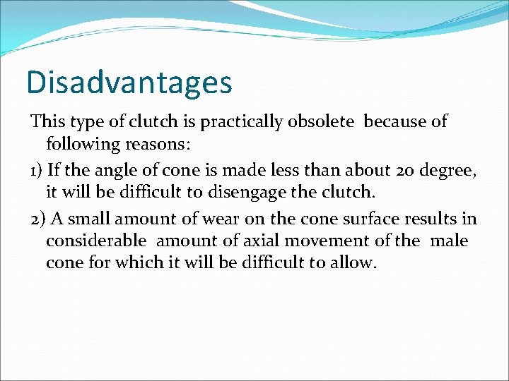 Disadvantages This type of clutch is practically obsolete because of following reasons: 1) If Disadvantages This type of clutch is practically obsolete because of following reasons: 1) If