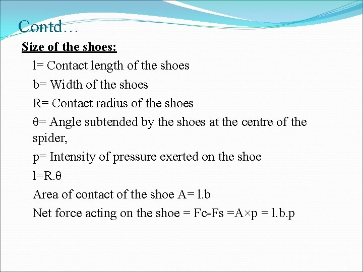 Contd… Size of the shoes: l= Contact length of the shoes b= Width of Contd… Size of the shoes: l= Contact length of the shoes b= Width of