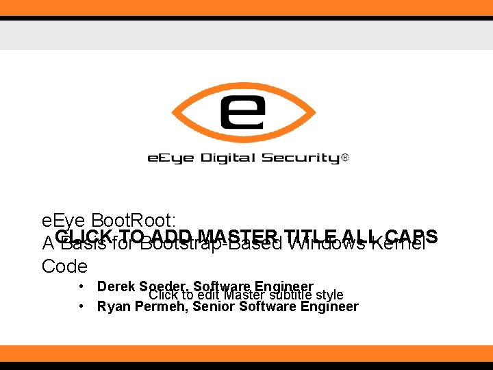 e. Eye Boot. Root: TOBootstrap-Based ADD MASTER TITLE ALLKernel CAPS ACLICK Basis for Windows