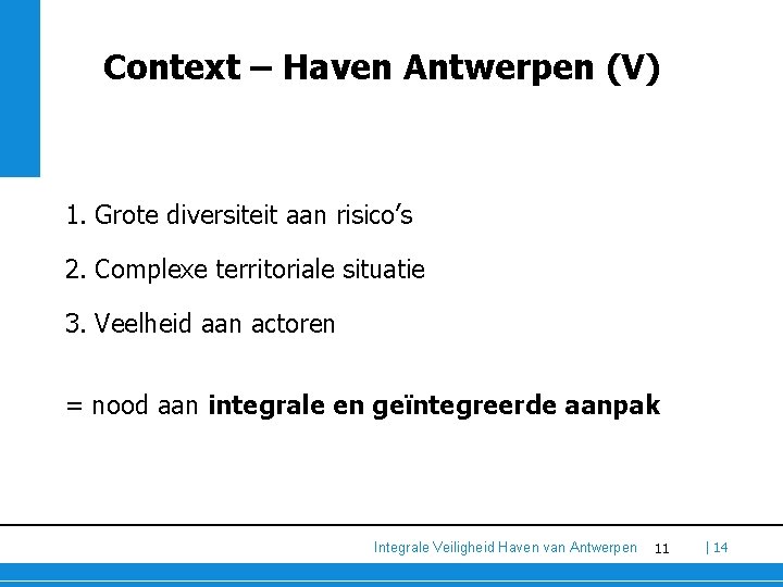 Context – Haven Antwerpen (V) 1. Grote diversiteit aan risico’s 2. Complexe territoriale situatie