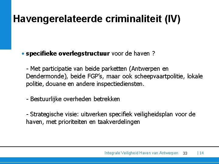 Havengerelateerde criminaliteit (IV) • specifieke overlegstructuur voor de haven ? - Met participatie van Havengerelateerde criminaliteit (IV) • specifieke overlegstructuur voor de haven ? - Met participatie van