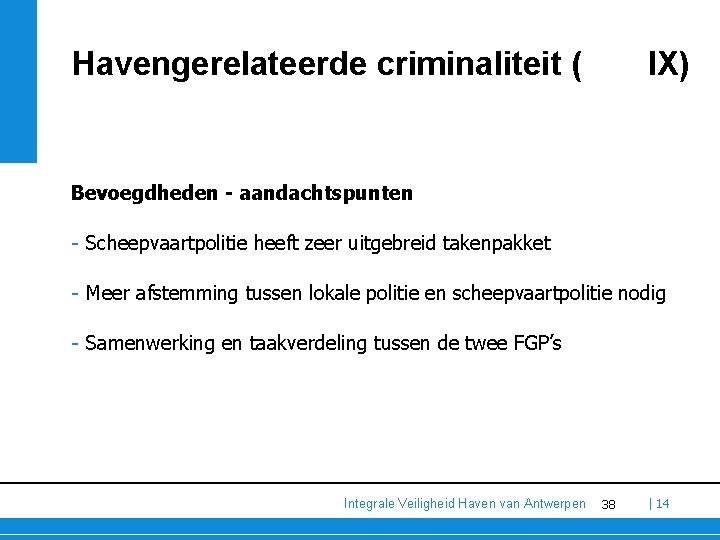 Havengerelateerde criminaliteit ( IX) Bevoegdheden - aandachtspunten - Scheepvaartpolitie heeft zeer uitgebreid takenpakket -