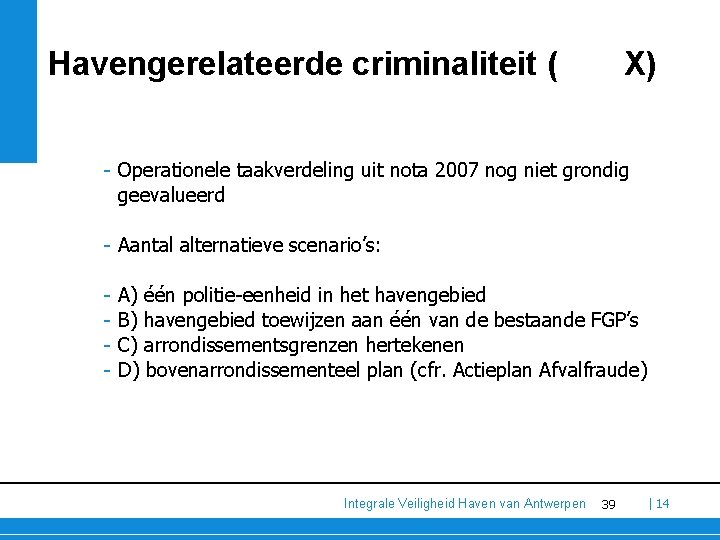 Havengerelateerde criminaliteit ( X) - Operationele taakverdeling uit nota 2007 nog niet grondig geevalueerd