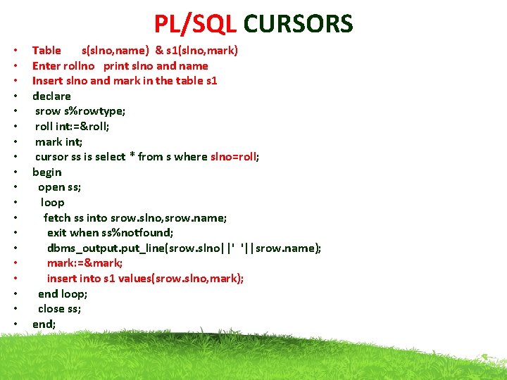 PL/SQL CURSORS • • • • • Table s(slno, name) & s 1(slno, mark)