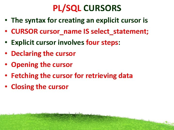 PL/SQL CURSORS • • The syntax for creating an explicit cursor is CURSOR cursor_name