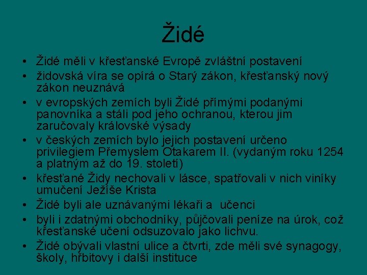 Židé • Židé měli v křesťanské Evropě zvláštní postavení • židovská víra se opírá