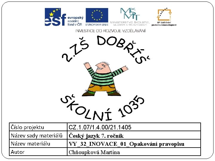 Číslo projektu Název sady materiálů Název materiálu Autor CZ. 1. 07/1. 4. 00/21. 1405