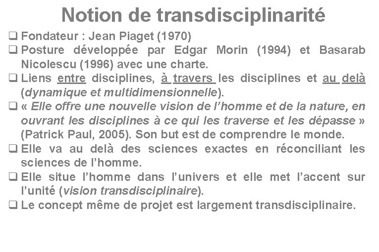 Notion de transdisciplinarité q Fondateur : Jean Piaget (1970) q Posture développée par Edgar