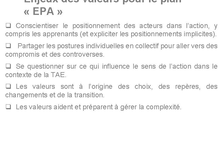 Enjeux des valeurs pour le plan « EPA » q Conscientiser le positionnement des