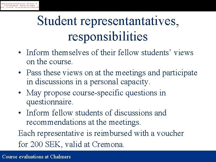 Student representantatives, responsibilities • Inform themselves of their fellow students’ views on the course.