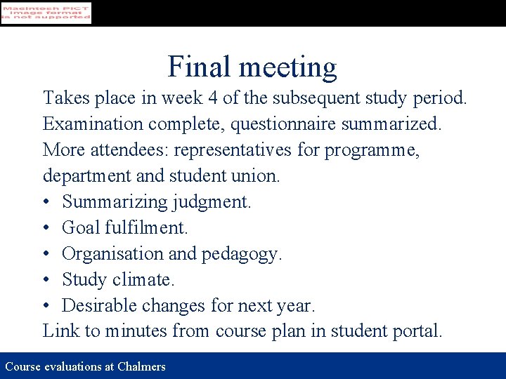 Final meeting Takes place in week 4 of the subsequent study period. Examination complete,