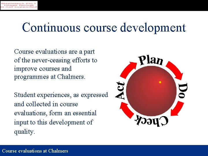 Continuous course development Course evaluations are a part of the never-ceasing efforts to improve