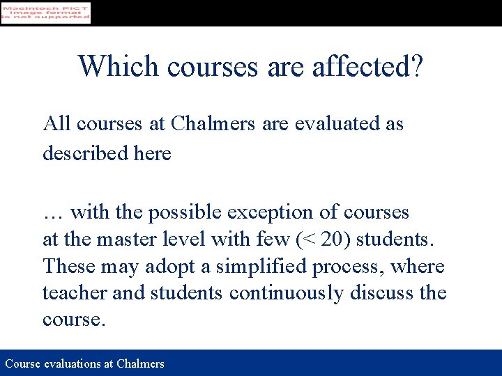 Which courses are affected? All courses at Chalmers are evaluated as described here …