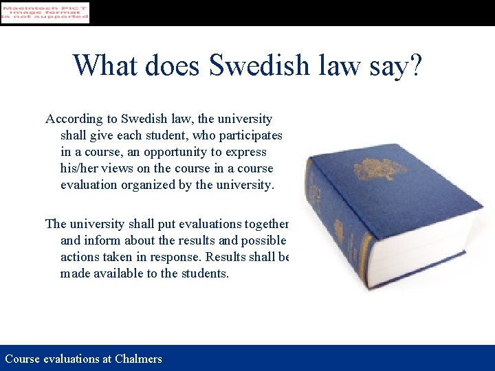 What does Swedish law say? According to Swedish law, the university shall give each