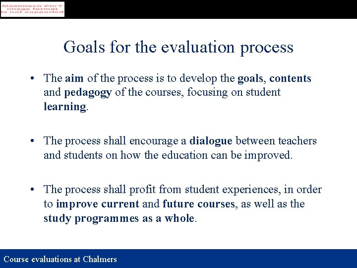 Goals for the evaluation process • The aim of the process is to develop