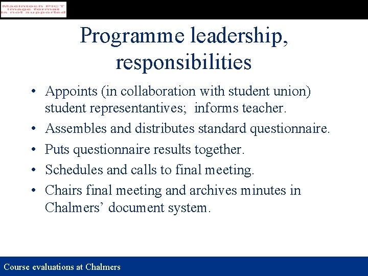 Programme leadership, responsibilities • Appoints (in collaboration with student union) student representantives; informs teacher.
