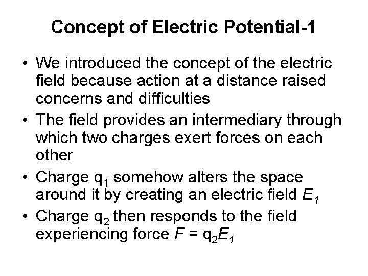 Concept of Electric Potential-1 • We introduced the concept of the electric field because