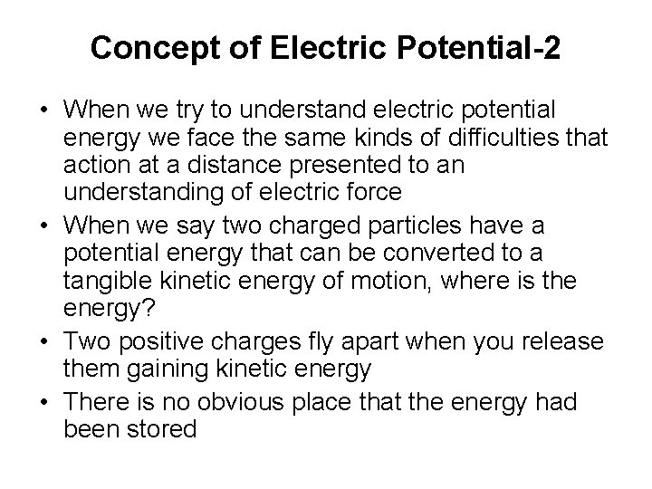 Concept of Electric Potential-2 • When we try to understand electric potential energy we