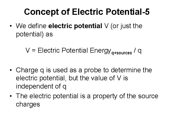 Concept of Electric Potential-5 • We define electric potential V (or just the potential)