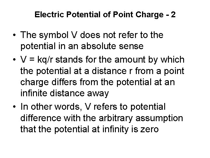Electric Potential of Point Charge - 2 • The symbol V does not refer