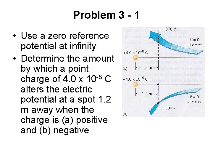 Problem 3 - 1 • Use a zero reference potential at infinity • Determine