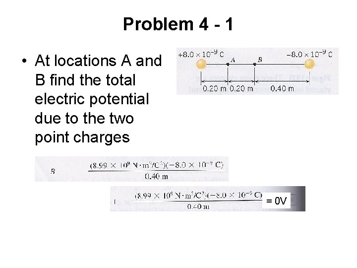 Problem 4 - 1 • At locations A and B find the total electric