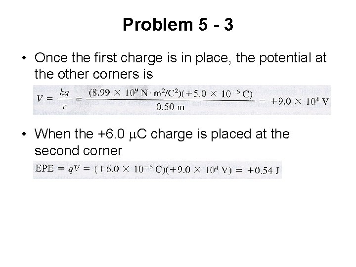 Problem 5 - 3 • Once the first charge is in place, the potential