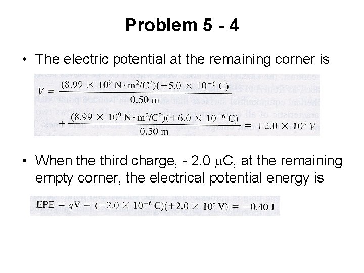 Problem 5 - 4 • The electric potential at the remaining corner is •