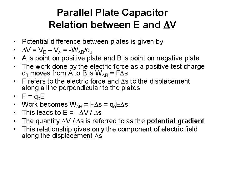 Parallel Plate Capacitor Relation between E and DV • • • Potential difference between