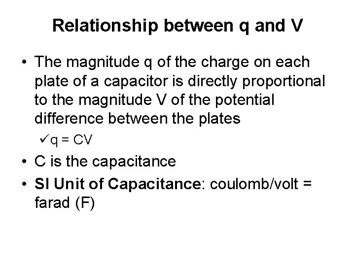 Relationship between q and V • The magnitude q of the charge on each