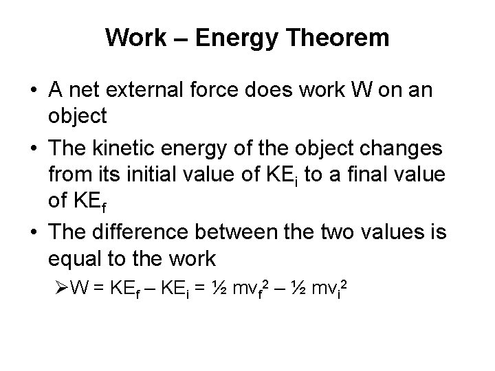 Work – Energy Theorem • A net external force does work W on an