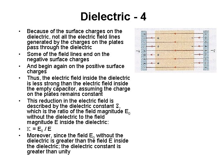 Dielectric - 4 • • Because of the surface charges on the dielectric, not