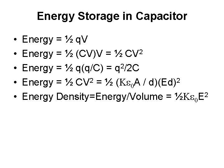 Energy Storage in Capacitor • • • Energy = ½ q. V Energy =