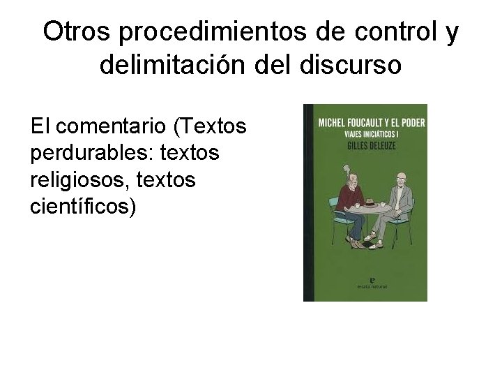 Otros procedimientos de control y delimitación del discurso El comentario (Textos perdurables: textos religiosos,