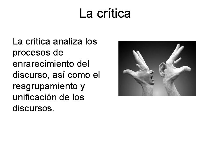 La crítica analiza los procesos de enrarecimiento del discurso, así como el reagrupamiento y
