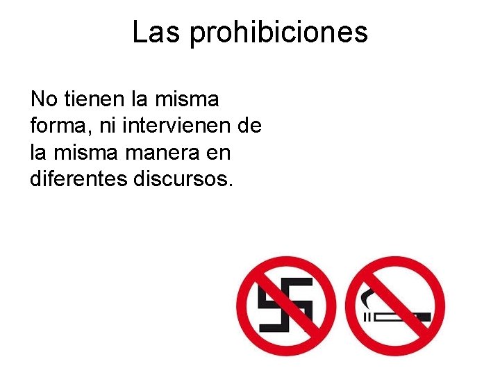 Las prohibiciones No tienen la misma forma, ni intervienen de la misma manera en