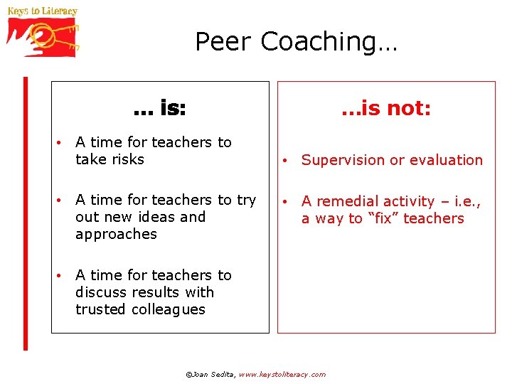 Peer Coaching… … is: • A time for teachers to take risks • A