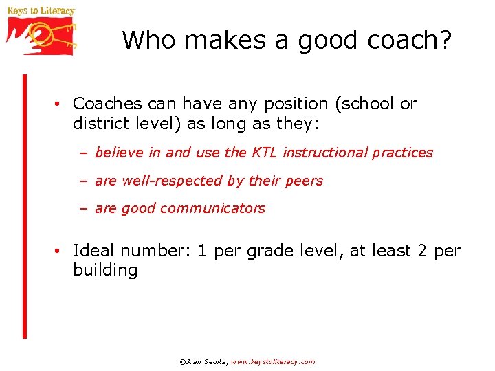 Who makes a good coach? • Coaches can have any position (school or district